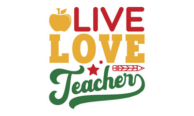 Live love teacher Svg, Teacher SVG, back to school, Cut file, for silhouette, May your coffee be stronger than your passengers School SVG, Happy 100th Days Of School Printable Vector Illustration 
