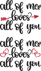 All of Me Loves all of You, Valentine's Day, Heart, Love, Be Mine, Holiday, Vector Illustration File