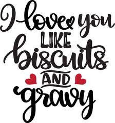 I Love You Like Biscuits And Gravy, Heart, Valentines Day, Love, Be Mine, Holiday, Illustration Vector File
