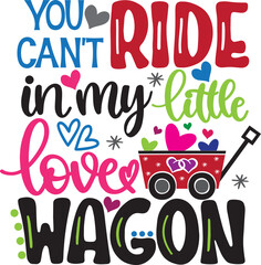 You Can't Ride In My Little Love Wagon, Valentines Day, Heart, Love, Be Mine, Holiday, Vector Illustration File - obrazy, fototapety, plakaty