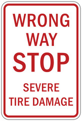 Tire damage sign and warning sign for one way road spikes, wrong way stop severe tire damage