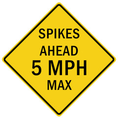 Tire damage sign and warning sign for one way road spikes spikes ahead 5 mph max