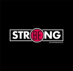 BE STRONG, modern and stylish typography slogan. Colorful abstract illustration design with the lines style. Vector print tee shirt, typography, poster. Global swatches