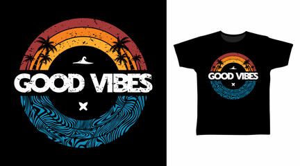 Good vibes beach typography tshirt fashionable design, ready to print.
