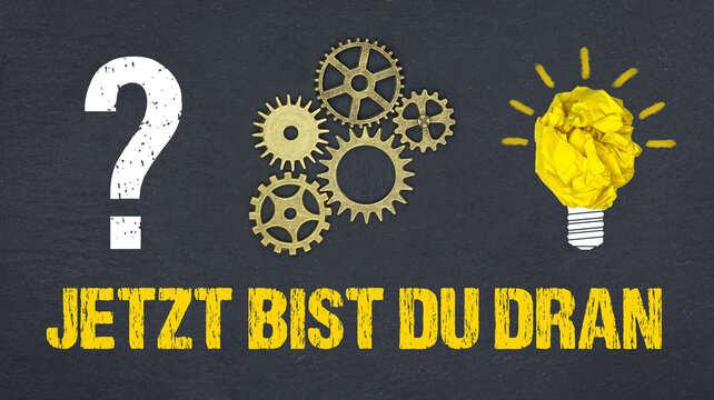 Jetzt bist du dran