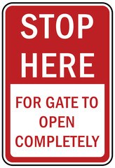 top at gate sign and labels stop here for gate to open completely