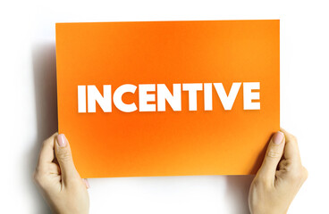 Incentive - thing that motivates or encourages someone to do something, text concept background