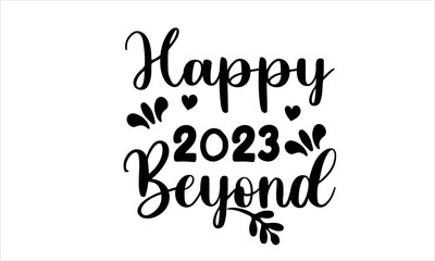 Happy 2023 Beyond T-Shirt Design