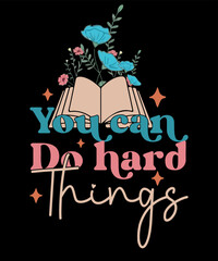 You Can Do Hard Things Retro Positive Cute Teacher Shirts Inspirational T shirt Design