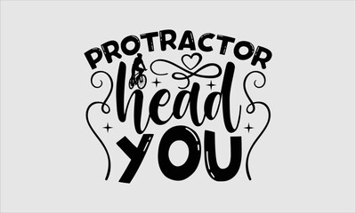 Protractor head you- Cycle T-shirt Design, Handwritten Design phrase, calligraphic characters, Hand Drawn and vintage vector illustrations, svg, EPS