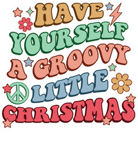 Have Yourself a Groovy Little Christmas,
Christmas Sublimation, Retro Christmas Sublimation