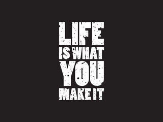 Life is what you make it typography quotes