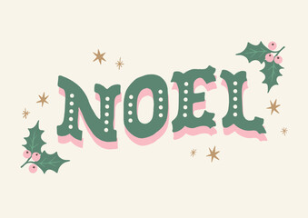„Noel” Colorful Lettering With Pink Shadow Effect, Holy Plant And Stars On Off White Background. Graphic Ideal For Poster, Seasonal Wall Decoration, Banner, Greeting Card Or Clothes Print.