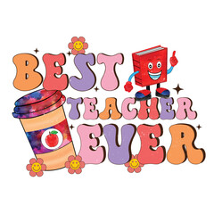 Best Teacher Ever Retro Sublimation 