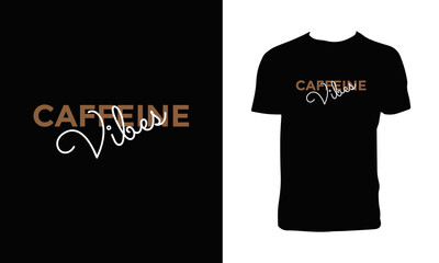 Caffeine Vibes Typography T Shirt Design. 