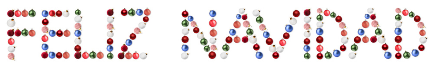 Text FELIZ NAVIDAD (Spanish for Merry Christmas) made of baubles on white background