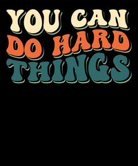 You Can Do Hard Things Saying Back To School Inspirational T shirt Design
