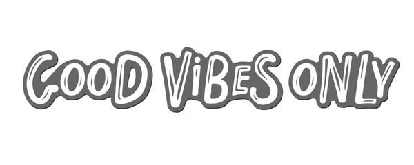 Good vibes only text isolated black on white background. Motivational Quote Typography. Handwritten design for banner, flyer, brochure, card, poster. Positive quote about life. Good vibes only quote.