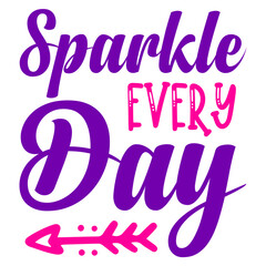Sparkle Every Day svg