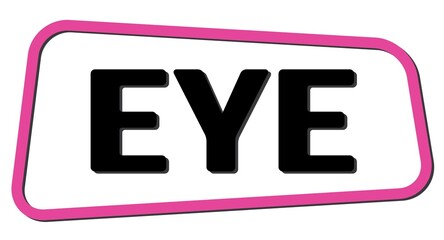 EYE text on pink-black trapeze stamp sign.