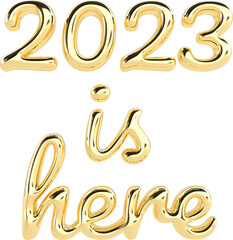 2023 Is Here Golden 3D Metallic Chrome Cursive Text Typography 