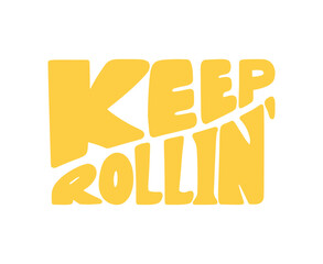 Keep rolling lettering print