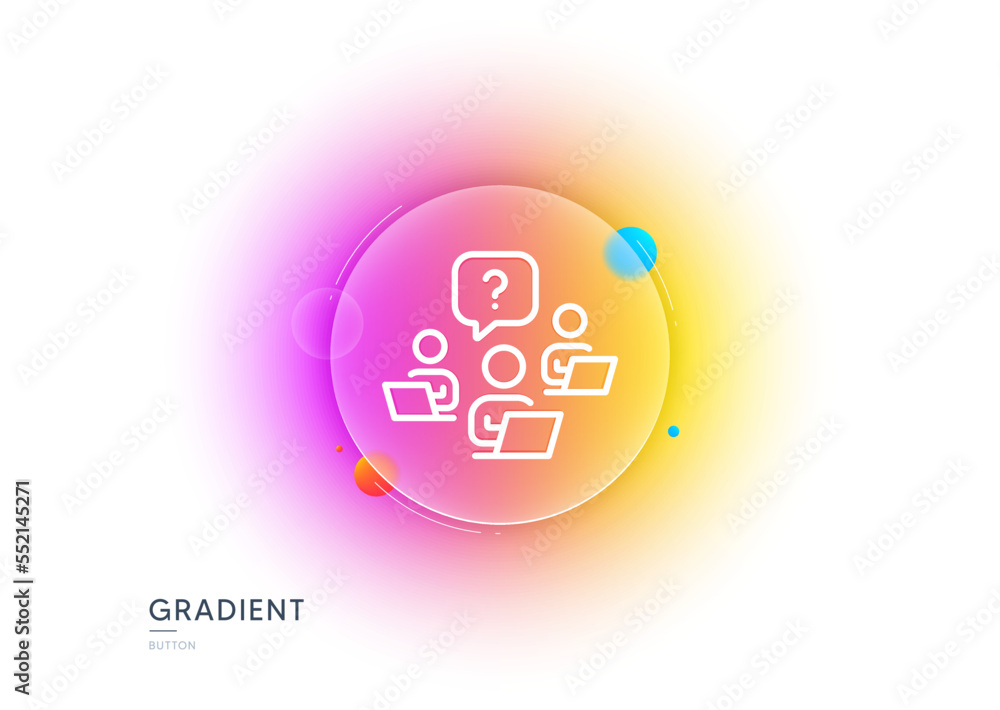 Poster teamwork question line icon. gradient blur button with glassmorphism. ask help sign. outsource suppo