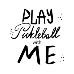 Play pickleball with me. Hand lettering for logos, advertising, t-shirt designs, sweatshirts, accessories, stickers, etc.