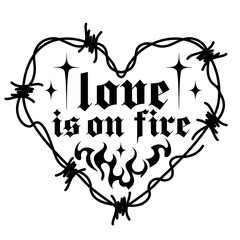 Barbed wire psychedelic love in fire with slogan.Y2k Tattoo art 90s, 00's heart shaped silhouette, print or sticker. Flame, love art, heart in glam weird style. Black and white colors, goth stickers.
