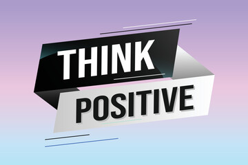 think positive word concept vector illustration with lines modern futuristic 3d style for landing page template ui web mobile app poster banner flyer background gift card coupon label wallpaper