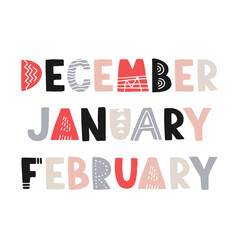 december, january, february. Handwritten scandi style lettering isolated on white background. Vector scandinavian illustration for greeting cards, posters and much more.