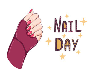 Beautiful nails, hand with sleeve and lettering nail day. Vector Illustration for background, beauty salon and nails artist. Image can be used for greeting card, poster. Isolated on white background.