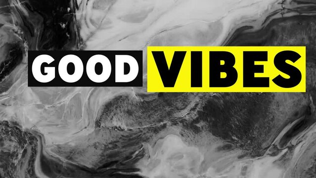 Animation of good vibes text in white and black over slow moving grey vapour cloud