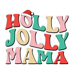 Holly Jolly Mama Svg Retro T shirt Design