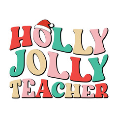 Holly Jolly Teacher Svg Retro T shirt Design