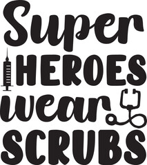 Superheroes wear scrubs, Nurse SVG Design