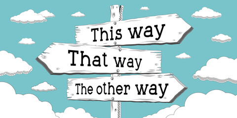 This way, that way, the other way - outline signpost with three arrows © PX Media