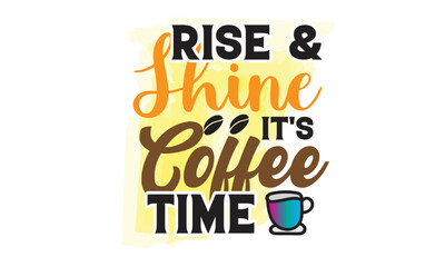 Rise & Shine It's Coffee Time Sublimation Design
