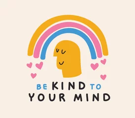 Wall murals Positive Typography Be kind to your mind quote. Self-love and self care poster. Mental health support banner for social media. Vector flat cartoon illustration.  Happy face under the rainbow spreading love and good vibes