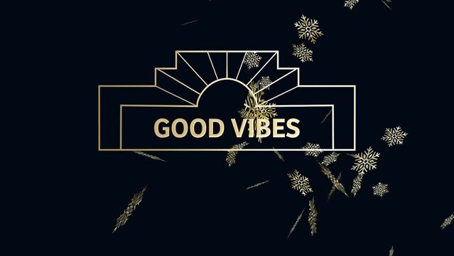 Animation of good vibes text and christmas snow falling on black background - Powered by Adobe