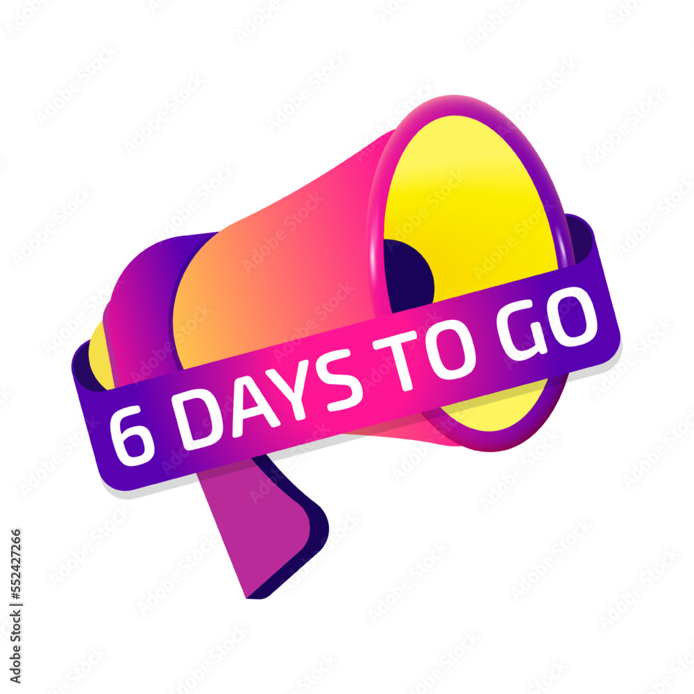 Poster 6 days to go banner label, badge icon with megaphone. flat design