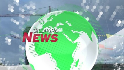 Animation of breaking news text over rotating globe over low angle view of building with crane - Powered by Adobe