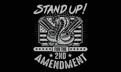 Stand Up For The 2nd Amendment - Veteran T-shirt Design. Hand drawn lettering phrase isolated on Black background, eps, svg Files for Cutting