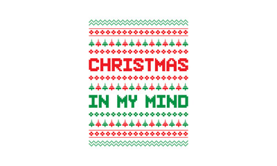 Christmas in my mind - Christmas quotes for ugly sweater design or lettering t-shirt design, SVG cut files, Hand drawn typography