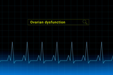 Ovarian dysfunction.Ovarian dysfunction inscription in search bar. Illustration with titled Ovarian dysfunction . Heartbeat line as a symbol of human disease.