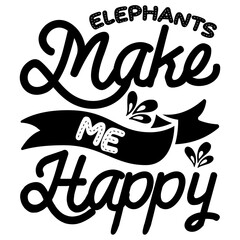 Elephants Make Me Happy svg