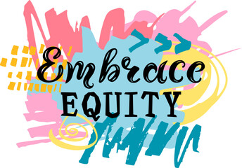 Embrace Equity as hand drawn sketch. Embrace Equity is campaign theme of International Women's Day 2023.