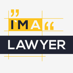 (I'm a Lawyer) Lettering design, can be used on T-shirt, Mug, textiles, poster, cards, gifts and more, vector illustration.