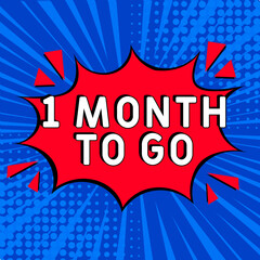 Comic book explosion with text 1 month to go, vector illustration.  Vector bright cartoon illustration in retro pop art style. 1 month to go in pop art style. Creative poster, web banner