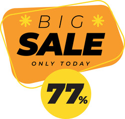 Seventy seven percent big sales only today banner label yellow